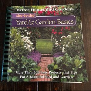 Better Homes and Gardens step-by-step Yard & Garden Basics